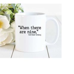 RBG When There are Nine Mug - Ruth Bader Ginsburg - Gift for Lawyer Women - Law Student - Law School Graduate - Lawyer G
