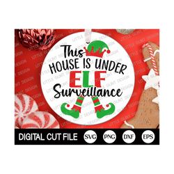 This house is under Elf surveillance SVG, Christmas Svg, Elf Christmas Ornament, Elf Saying, Funny Christmas Shirt, Svg