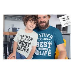 Father and son best friends for life svg, Father and son svg,  Daddy and me svg, Father's Day svg, Funny Dad svg, Birthd
