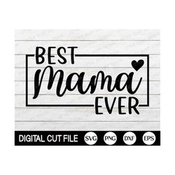 Best Mama Ever SVG, Mothers day Svg, Coffee Mug Svg, Mom Quotes Svg, Mother's day Shirt, Png, Svg Files For Cricut, Silh