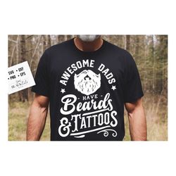 Awesome dads have beards and tattoos svg, Father's Day svg, Funny Dad svg, Birthday Dad svg, Dad svg, Vintage birthday s