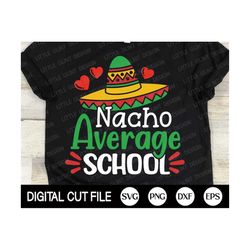 Cinco de Mayo Svg, Nacho Average School, Mustache Svg, Margarita Svg, Mexican Shirt, Kids Shirt, School, Teacher Shirt,