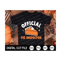 Thanksgiving Svg, Official Pie Inspector Svg, Fall Svg, Pumpkin Pie Svg, Pumpkin Svg, Autumn Cut file, Fall Sign Shirt,