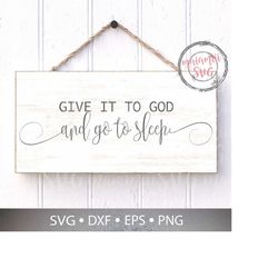 Give To God And Go to Sleep Svg, Christian Quote Svg, Scripture Svg, Bible Quote Svg, Religious Svg