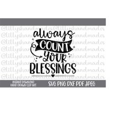 Always Count Your Blessings Svg, Blessed Svg, Blessing Svg Christian Svg, Religious Svg Grateful Svg, Faith Svg Thankful