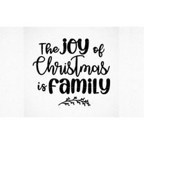 The Joy of Christmas is Family Svg, Family Svg, Home Svg, Holiday Svg, Cut Files, Silhouette Files, Download, Print