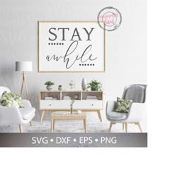 Stay Awhile Svg, Home Sweet Home Svg, Housewarming Svg File, Home Svg for Wood Sign, Stay Home Svg