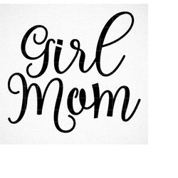 Girl mom SVG ,zip file svg, jpg, png, dxf, eps, silhouette , cricut cut file, Mama, mommy, mom of girls