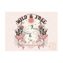 Wild and Free PNG-Western Sublimation Digital Design Download-cowgirl png, ballerina png, dancer png, skeleton png, litt