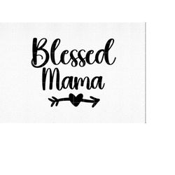 Blessed Mama SVG Mom life SVG Mom SVG Clipart Vector for Silhouette Cricut Cutting Machine Design Download Print