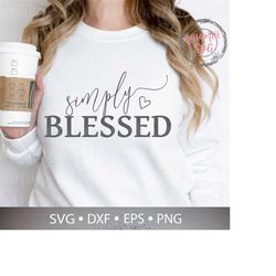 Simply Blessed Svg, Blessed Shirt Svg, Scripture Svg, Blessed Mama Svg, Religion Svg