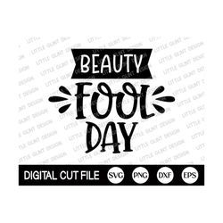 Beauty Fool Day Svg, April Fools Shirt, Beauty Fool Day Shirt, Comedy Shirt, Happy Fools Day, Kids Shirt Design, Dxf, Sv