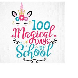 100 Magical Days of School Svg, Unicorn School Clipart, Unicorn Svg, 100 Days Svg