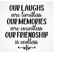 Our Laughs are Limitless SVG, Best Friend SVG, Vector Image svg, Quote SVG, Dxf, Cricut, Cut Files, Silhouette Files, Do