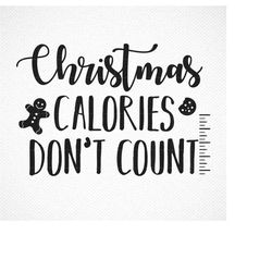 Christmas Calories don't count SVG, Christmas Calories SVG, Christmas Cooking SVG, Holiday Apron svg, Funny Christmas Qu