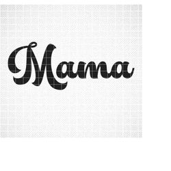 MAMA SVG, Mama PNG, Mama Quote svg, Mother's Day svg, Mother's Day Quote, Mothers Day svg, Cut file, Cut files cricut, S