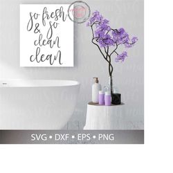 So Fresh And So Clean Clean Svg, Bathroom Svg, Bathroom Wall Decor, Bathroom Sign, Toilet Sign, Dxf, Png, Cut File
