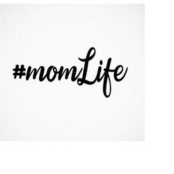 Momlife Svg / Mom Svg / Mama Svg / Hashtag Momlife / Cutting files for use with Silhouette Cameo and Cricut