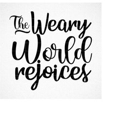The Weary World Rejoices SVG, PNG, DXF, O Holy Night svg, Christmas svg, Christmas Ornament svg,  Cricut, Silhouette