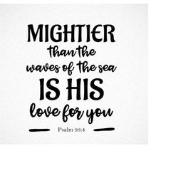 Mightier than the waves of the sea is His love for you SVG, Mightier than the waves png, SVG Cut File, bible verse svg,