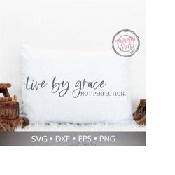 Live By Grace Not Perfection Svg, Religious Svg, Christian Svg, Jesus Svg, Scripture Svg, Bible Verse Svg