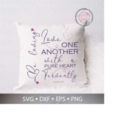 Be Loving Svg, Love One Another Svg, Be Loving  Love One Another With A Pure Heart Fervently, 1 Peter 1:22