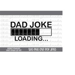 Dad Joke Loading Svg, Dad Joke Svg, Dad Joke Loading Png, Dad Joke Png, Dad Shirt Svg, Funny Dad Svg, New Dad Svg, Dad J
