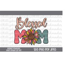 Blessed Mom Svg, Blessed Mom Png, Blessed Mom Sublimation, Sunflower Mom Svg, Mothers Day Svg, Mothers Day Png, Mom Life