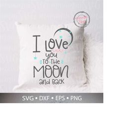 i love you to the moon and back svg, valentine quote svg, baby nursery svg, newborn svg