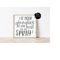 If Your Doodies Be Cray Please Use The Spray, Funny Bathroom Svg, Bathroom Sign Svg