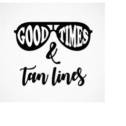 Good Times and Tan Lines SVG, Beach SVG, Summer SVG, Summer quote svg, Beach quote svg, Summer Flip-Flops Surfing Sea Wa