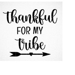 Thankful For My Tribe Svg, Fall Svg, Autumn Svg, Thanksgiving Svg, Cricut, SVG, Silhouette Cut Files, Cricut Cut File, C