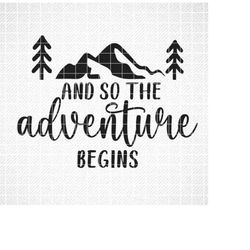And So the Adventure Begins SVG, Adventure SVG, Adventure Awaits SVG, Png, Eps, Dxf, Cricut, Cut Files, Silhouette Files