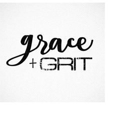 Grace  Grit SVG, Grace & Grit PNG, SVG Cut File, digital file, svg, tribe, ladies, encouraging, friends, grace, svg, eps