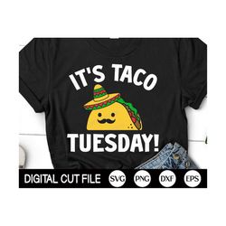 It's Taco Tuesday, Taco Tuesday Svg, Taco Quote Svg, Mexican Svg, Taco Tuesday Shirt, Png, Svg Files For Cricut, Silhoue