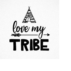 Love my tribe SVG, Love my tribe, Love my Tribe png, Love my Tribe printable, Love my tribe png, cut design svg, eps, dx