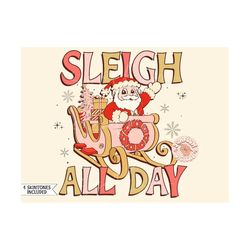 Sleight All Day PNG-Christmas Sublimation Digital Design Download-funny christmas png, santa claus png, santa's sleigh p