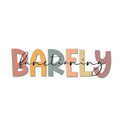 Barely Functioning PNG sublimation design download, boho png, funny png, boho sublimation designs, funny sayings png, pn