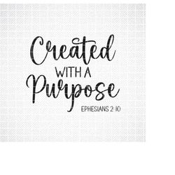 Created with a Purpose Svg, Ephesians 2:10, Vector File, Svg, Quote SVG, Scriptural SVG, Cricut, Cut Files, Print