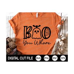 Boo You Whore Svg, Halloween Svg, Spooky Svg, Halloween Costume, Halloween Party, Kids Halloween Shirt, Dxf, Png, Svg Fi
