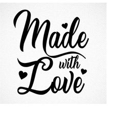 Made with love SVG, Made with love, Made with love png, Nursery svg file, Baby svg, Valentine svg, Love quote, svg cut f