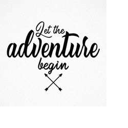 Let the Adventure Begin SVG, Let the Adventure Begin, Let the Adventure Begin PNG, Let the Adventure, Onsie Quotes, Adve