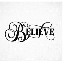 Believe SVG, eps, dxf, png, Christmas Svg, Holiday Svg, Believe in Christmas, Winter Svg, Santa Svg, Merry Christmas SVG