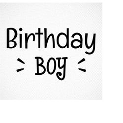 BIRTHDAY BOY SVG, Birthday Boy png, Svg Cut File, digital file, svg, kids svg, birthday shirt, birthday svg, svg, pdf, e