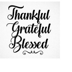 Thankful Grateful Blessed SVG, svg, dxf, Cricut, Silhouette Cut File, Instant Download