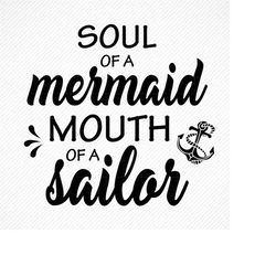 Soul of a Mermaid Mouth of a sailor SVG, Soul of a Mermaid Mouth of a sailor, Soul of a mermaid, Mermaid Quote SVG, Soul