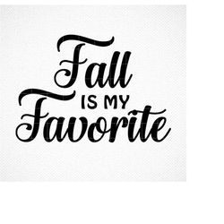 Fall Is My Favorite SVG ,svg, jpg, png, dxf, eps , silhouette , cricut cut file, Autumn svg, Fall SVG