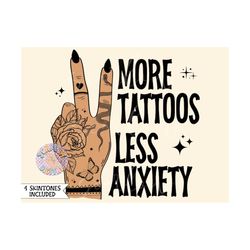 More Tattoos Less Anxiety PNG Sublimation Digital Design Download-tattooed mama png, funny png, mental health png, grung