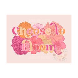 Choose to Bloom PNG-Floral Sublimation Digital Design Download-flowers png, inspirational png, little girl png, png for