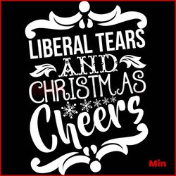 Liberal Tears And Christmas Cheers Svg, Christmas Svg, Liberal Tears Svg